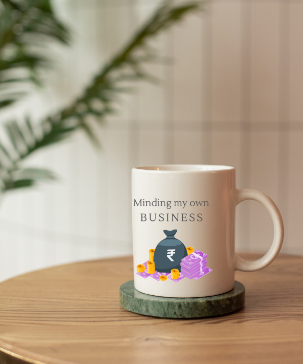 Ceramic Coffee Mugs "Minding my own BUSINESS"