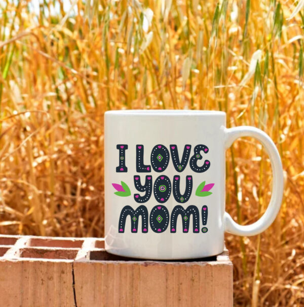 Ceramic Coffee Mugs "I Love You Mom"